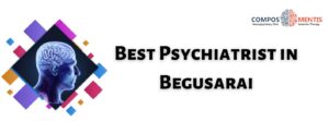 Best Psychiatrist in Begusarai