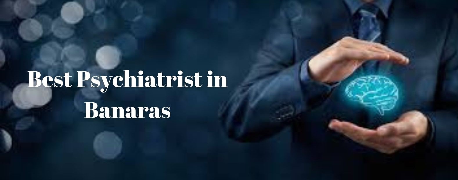 Best Psychiatrist in Banaras Leading Psychiatrist Clinic in Banaras
